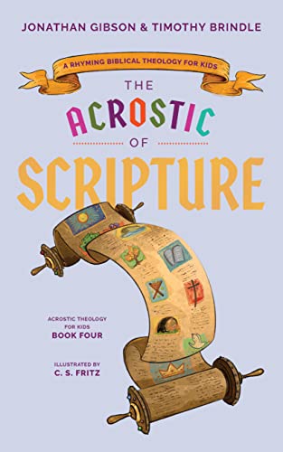 Stock image for The Acrostic of Scripture A Rhyming Biblical Theology for Kids (Acrostic Theology for Kids) (An Acrostic Theology for Kids) for sale by Lakeside Books