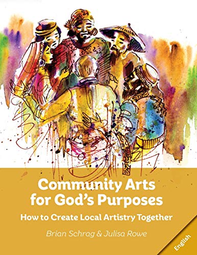 Stock image for Community Arts for God's Purposes: How to Create Local Artistry Together for sale by GF Books, Inc.