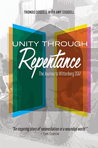 Stock image for Unity Through Repentance : The Journey to Wittenberg 2017 for sale by Better World Books