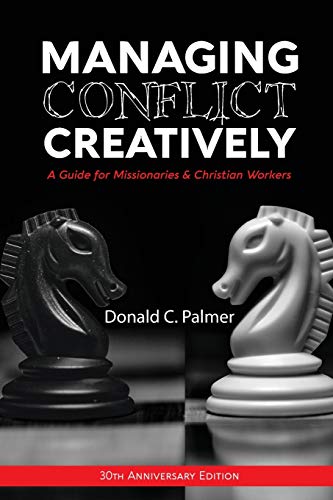 Stock image for Managing Conflict Creatively (30th Anniversary Edition): A Guide for Missionaries & Christian Workers for sale by GreatBookPrices