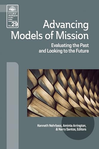Stock image for Advancing Models of Mission: Evaluating the Past and Looking to the Future (EMS) for sale by Goodwill Books