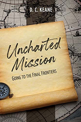 Imagen de archivo de Uncharted Mission: Going to the Final Frontiers a la venta por BooksRun