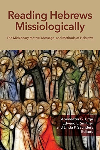 Beispielbild fr Reading Hebrews Missiologically: The Missionary Motive, Message, and Methods of Hebrews zum Verkauf von Red's Corner LLC