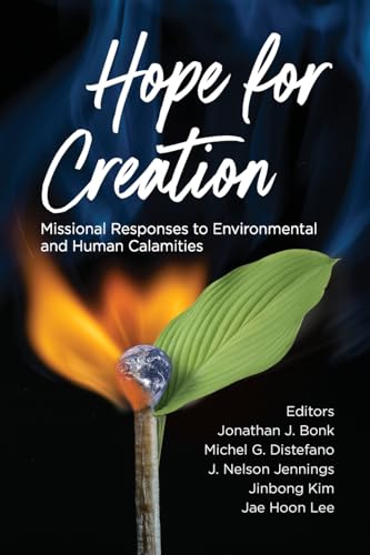 Stock image for Hope for Creation: Missional Responses to Environmental and Human Calamities for sale by GreatBookPrices