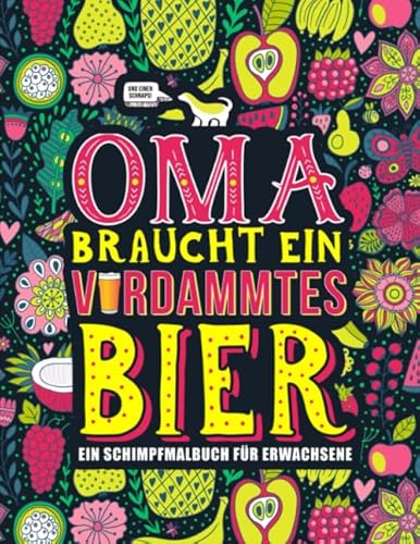 Beispielbild fr Oma braucht ein verdammtes Bier: Ein Schimpfmalbuch fr Erwachsene zum Verkauf von medimops