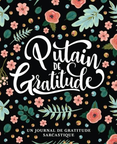 Stock image for Putain de gratitude : Un journal de gratitude sarcastique (French Edition) for sale by Book Deals