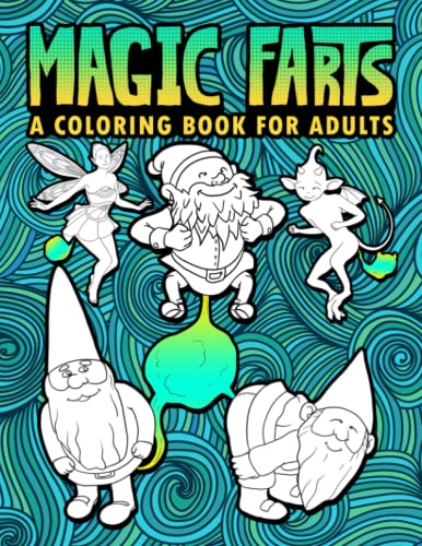 Beispielbild fr Magic Farts: A Coloring Book for Adults: 30 Funny Colouring Pages featuring Gnomes, Mermaids, Unicorns, Dragons & Other Fantasy Creatures for Relaxation & Stress Relief zum Verkauf von WorldofBooks