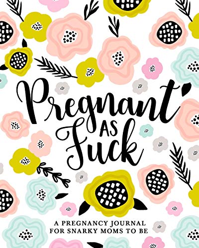 Beispielbild fr Pregnant as Fuck: A Pregnancy Journal for Snarky Moms to Be zum Verkauf von WorldofBooks