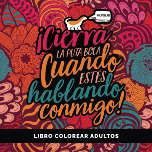 9781645094364: Libro colorear adultos: Cierra la puta boca cuando ests hablando conmigo! (Spanish Edition)