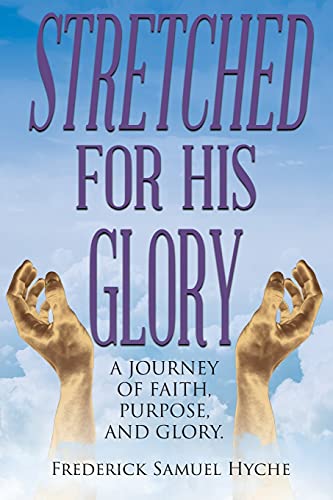 9781645150909: Stretched for His Glory: A Journey of Faith, Purpose, and Glory