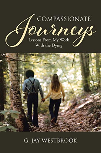 9781645153511: Compassionate Journeys: Lessons From My Work With the Dying