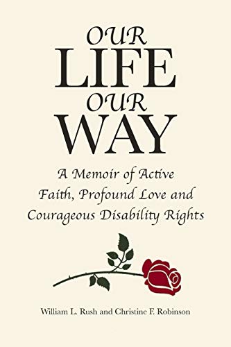 Imagen de archivo de Our Life Our Way: A Memoir of Active Faith, Profound Love and Courageous Disability Rights a la venta por Books From California