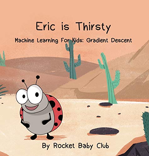 9781645164302: Eric Is Thirsty: Machine Learning For Kids: Gradient Descent
