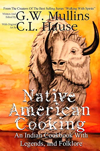 

Native American Cooking An Indian Cookbook With Legends, And Folklore (7) (Walking with Spirits)