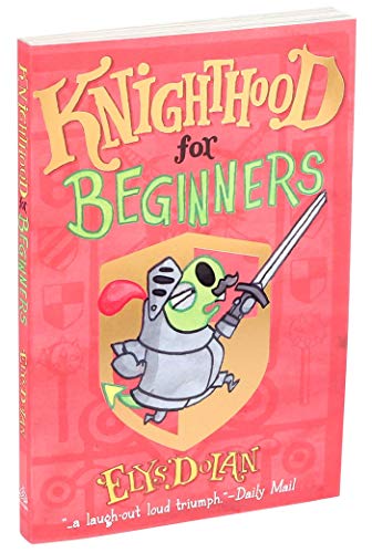 Stock image for Knighthood for Beginners (1) (Elys Dolan Illustrated Chapter Books) for sale by Gulf Coast Books
