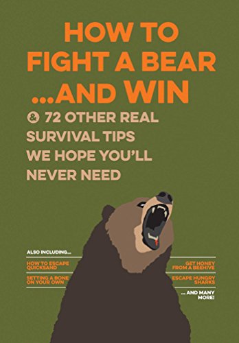 Beispielbild fr How to Fight a Bear.and Win: And 72 Other Real Survival Tips We Hope You'll Never Need zum Verkauf von BooksRun