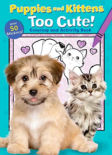 Stock image for Puppies and Kittens: Too Cute! Coloring and Activity Book for sale by ThriftBooks-Atlanta