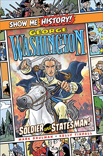 

George Washington: Soldier and Statesman! (Show Me History!)