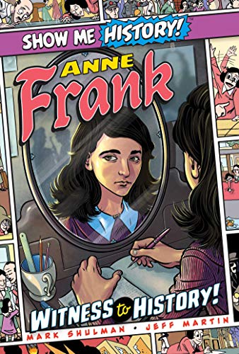  Mark Shulman, Anne Frank: Witness to History!