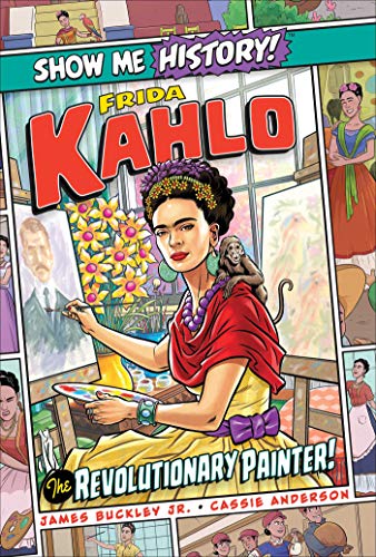 Imagen de archivo de Frida Kahlo: The Revolutionary Painter! (Show Me History!) a la venta por Goodwill Southern California
