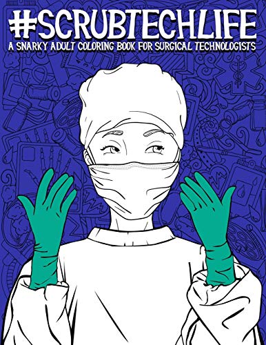 9781645200123: Scrub Tech Life: A Snarky Adult Coloring Book for Surgical Technologists