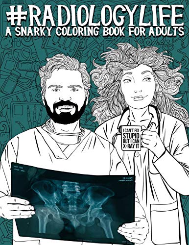 Stock image for Radiology Life: A Snarky Coloring Book for Adults for sale by BooksRun