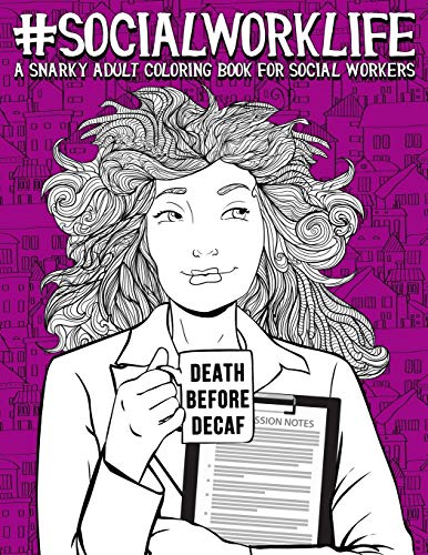 Stock image for Social Work Life: A Snarky Adult Coloring Book for Social Workers for sale by Ergodebooks