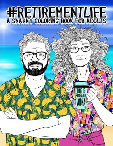 Stock image for Retirement Life: A Snarky Coloring Book for Adults for sale by Hippo Books