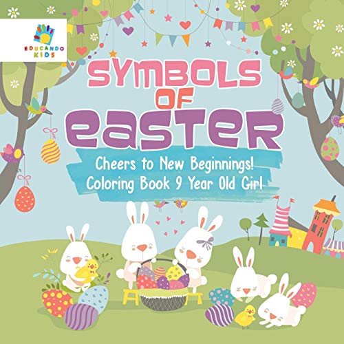 Beispielbild fr Symbols of Easter Cheers to New Beginnings Coloring Book 9 Year Old Girl zum Verkauf von PBShop.store US