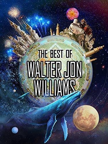Beispielbild fr The Best of Walter Jon Williams zum Verkauf von Buchmarie