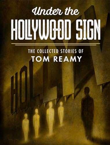 Beispielbild fr Under the Hollywood Sign: The Collected Stories of Tom Reamy zum Verkauf von Blackwell's