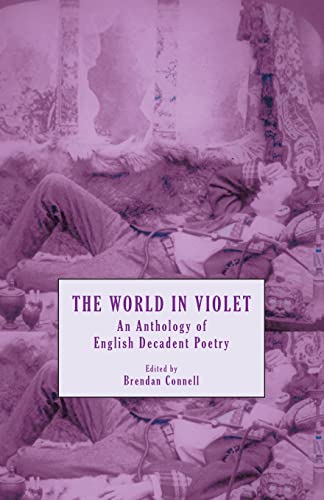 Stock image for The World in Violet: An Anthology of English Decadent Poetry for sale by Big River Books