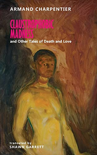 Stock image for Claustrophobic Madness and Other Tales of Death and Love for sale by GreatBookPrices