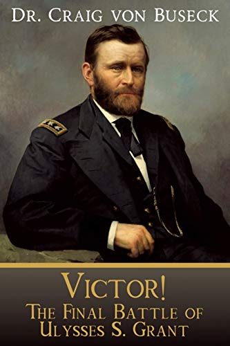 Stock image for Victor!: The Final Battle of Ulysses S. Grant for sale by ThriftBooks-Dallas