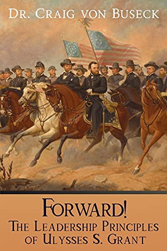 Stock image for Forward!: The Leadership Principles of Ulysses S. Grant for sale by GreatBookPrices