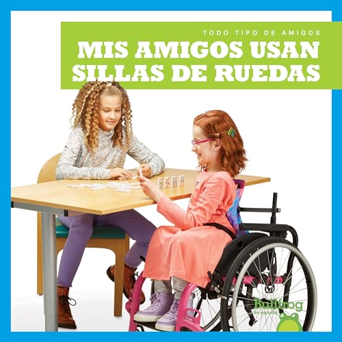 9781645270188: MIS Amigos Usan Sillas de Ruedas (My Friend Uses a Wheelchair) (Todo Tipo De Amigos/ All Kinds of Friends)