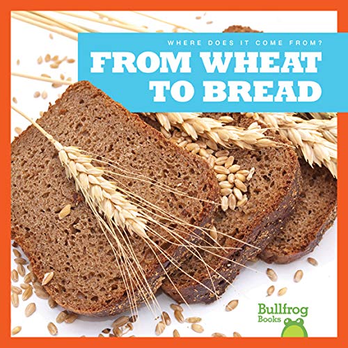 Beispielbild fr From Wheat to Bread (Bullfrog Books: Where Does It Come From?) zum Verkauf von SecondSale