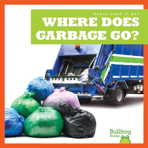 Stock image for Where Does Garbage Go? (Bullfrog Books: Where Does It Go?) for sale by GF Books, Inc.