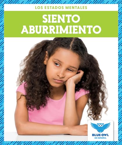 9781645276869: Siento aburrimiento (I Feel Bored) (Blue Owl Books Spanish Edition) (Los Estados Mentales / States of Mind)