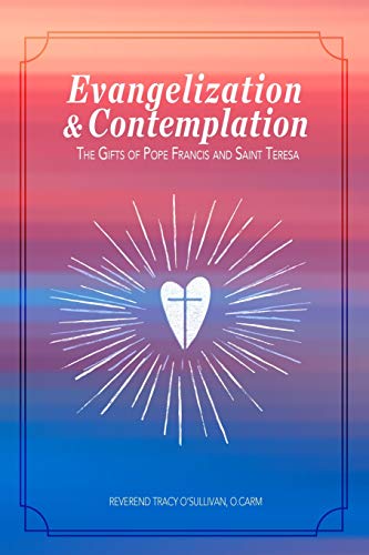 Stock image for Evangelization & Contemplation: The Gifts of Pope Francis and Saint Teresa for sale by GF Books, Inc.