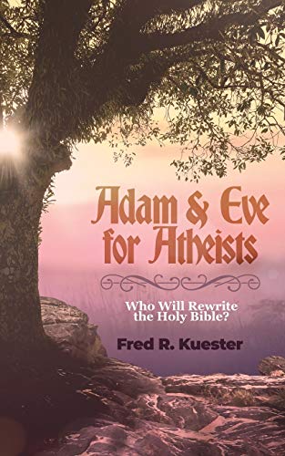 Stock image for Adam and Eve for Atheists: Who Will Rewrite the Holy Bible? for sale by Lucky's Textbooks
