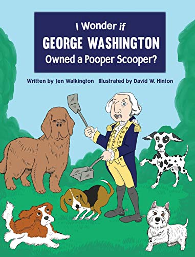 Stock image for I Wonder if George Washington Owned a Pooper Scooper? for sale by ThriftBooks-Atlanta