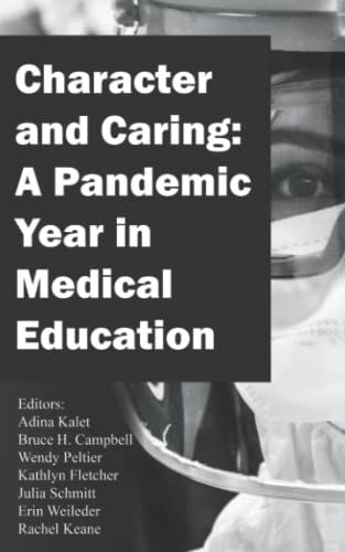 Beispielbild fr Character and Caring: A Pandemic Year in Medical Education (Character and Caring, 1) zum Verkauf von HPB-Diamond