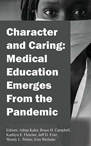 Beispielbild fr Character and Caring: Medical Education Emerges From the Pandemic zum Verkauf von ThriftBooks-Dallas