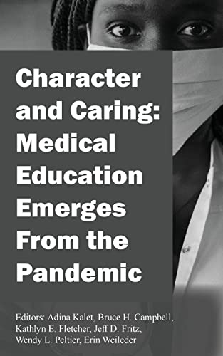 9781645385639: Character and Caring: Medical Education Emerges From the Pandemic (2) (Character and Caring, 2)