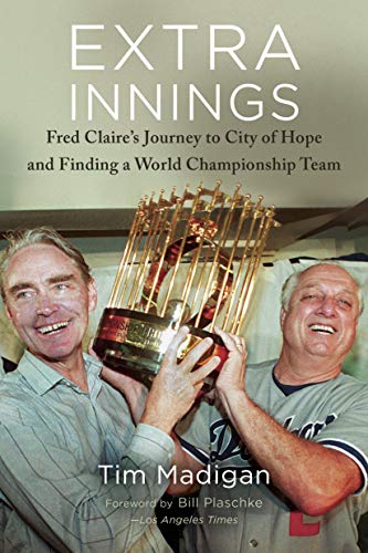 Stock image for Extra Innings: Fred Claire's Journey to City of Hope and Finding a World Championship Team for sale by Books From California