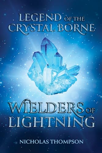 Beispielbild fr Legend of the Crystal Borne: Wielders of Lightning zum Verkauf von California Books