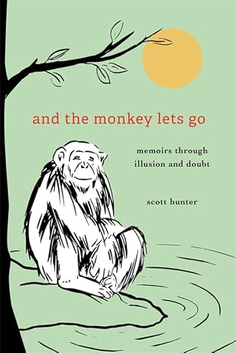 9781645431213: And the Monkey Lets Go: Memoirs Through Illusion and Doubt