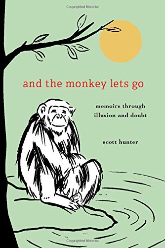 Stock image for And the Monkey Lets Go:: Memoirs Through Illusion and Doubt for sale by ThriftBooks-Atlanta