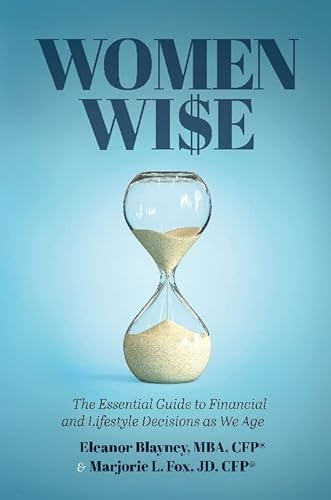 

Women Wise: The Essential Guide to Financial and Lifestyle Decisions as We Age
